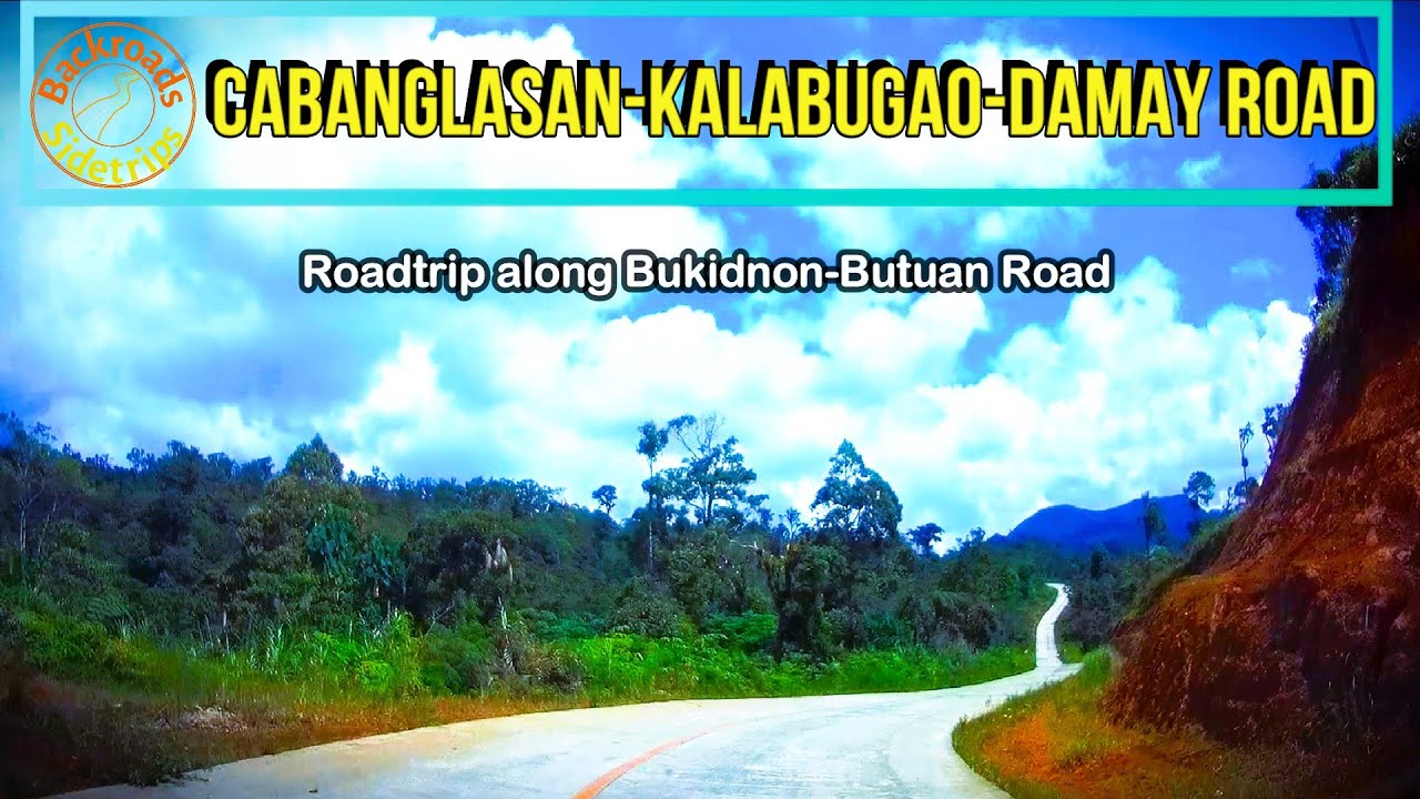 CABANGLASAN-KALABUGAO-DAMAY ROAD TRIP UNCUT VIDEO COVERAGE