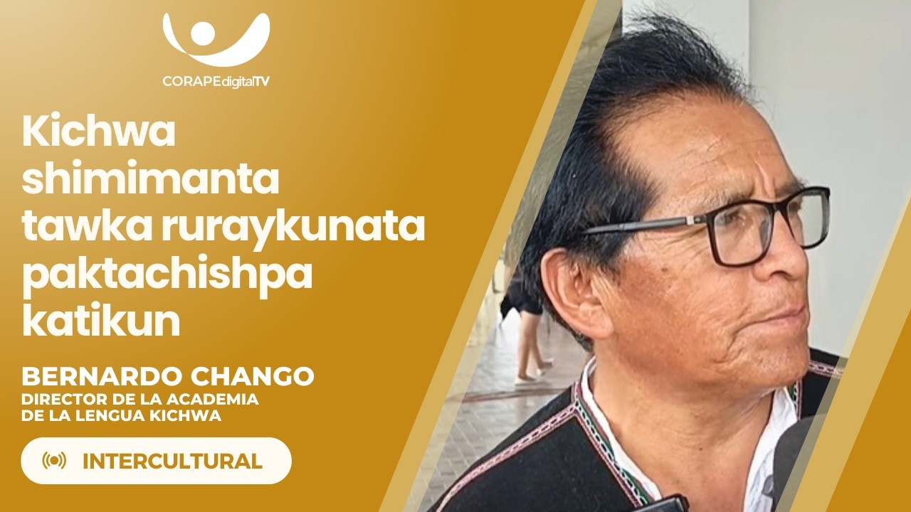 #Intercultural | Bernardo Chango, director de la Academia de la Lengua Kichwa