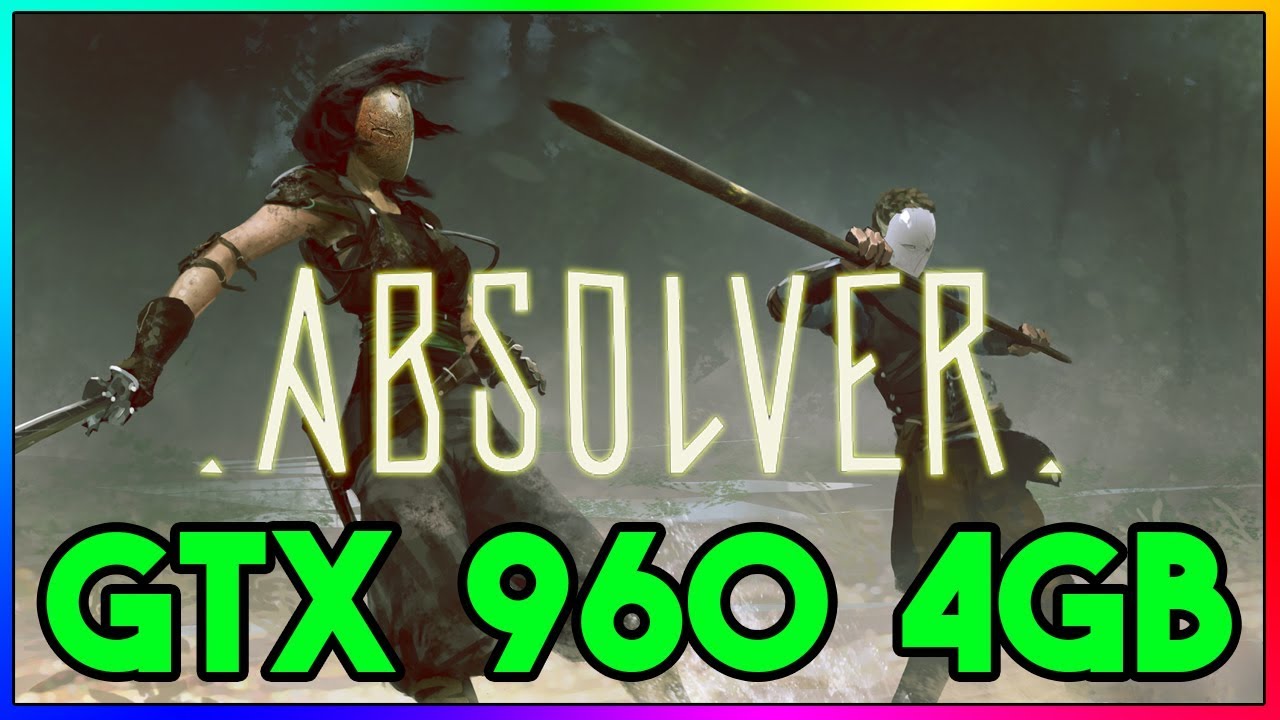 Absolver | GTX 960 4GB | i7 7700k
