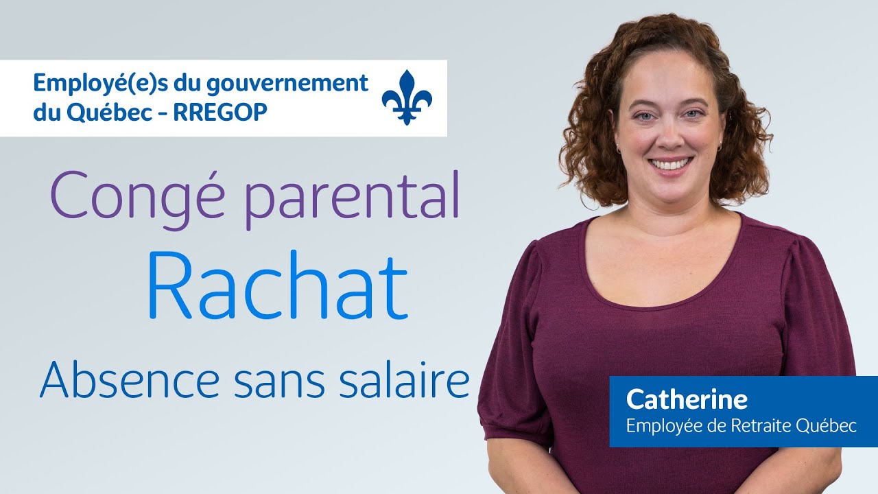 RREGOP : quoi faire pour le congé parental ou sans solde? | Employé(e)s du gouvernement du Québec