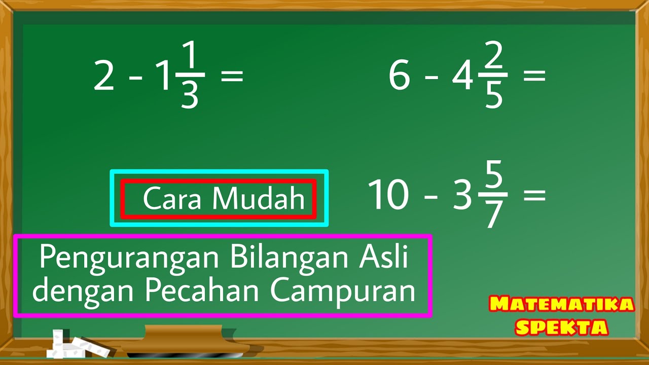 Cara Mudah Pengurangan Bilangan Bulat dengan Pecahan Campuran