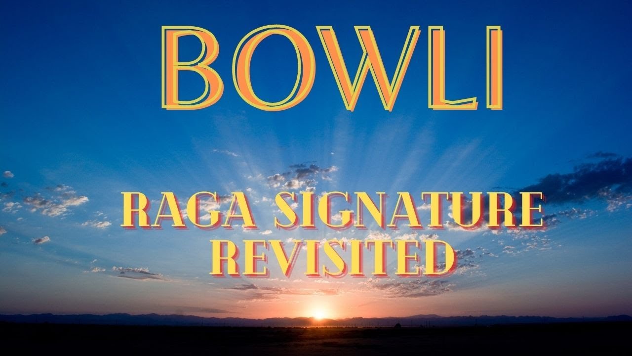 Raga Signature Revisited | Bowli