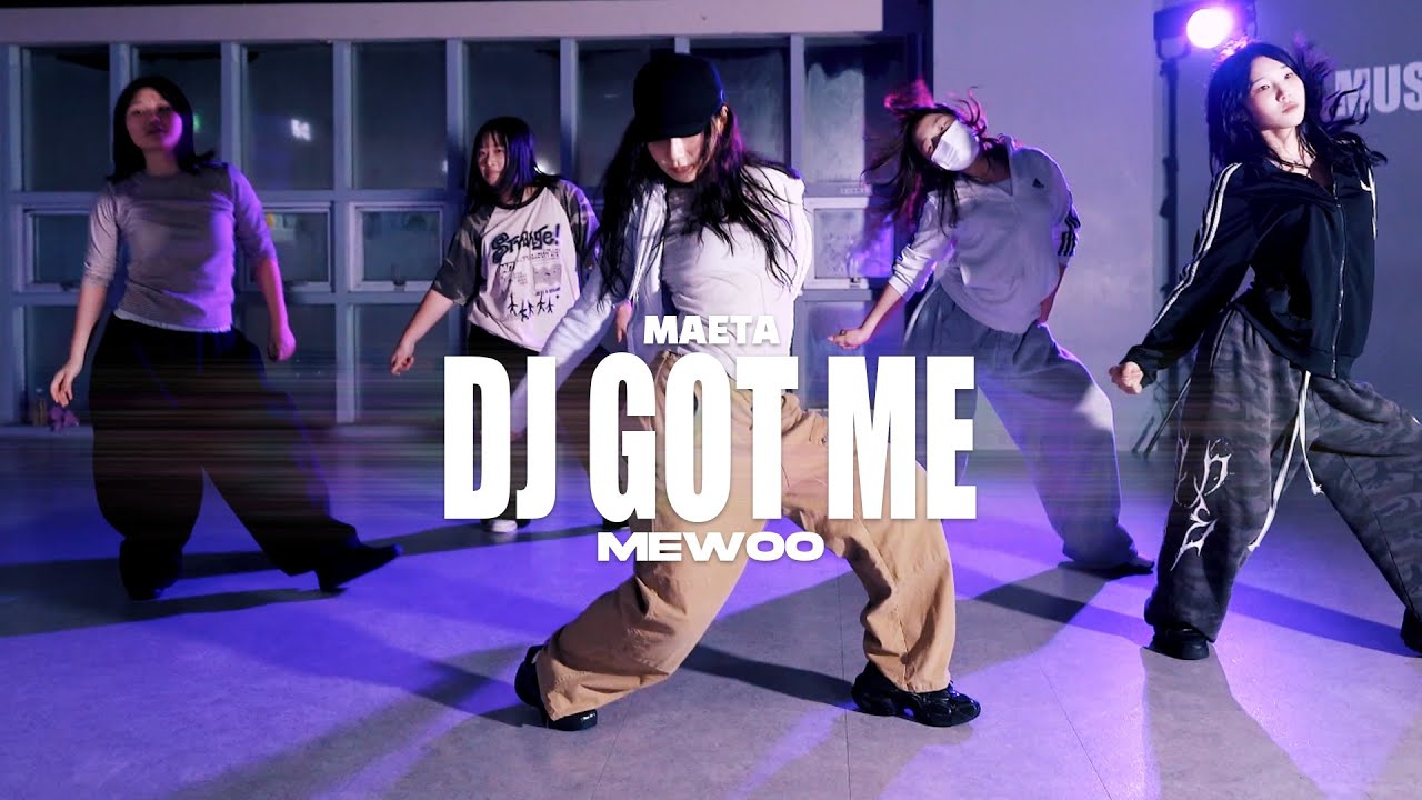 Maeta - DJ Got Me / choreography - mewoo / 은평구댄스학원 뮤즈댄스