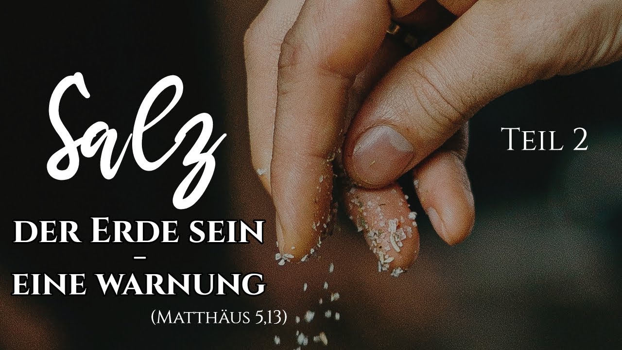 Salz der Erde sein - eine Warnung (Mt 5,13; 2.Teil)