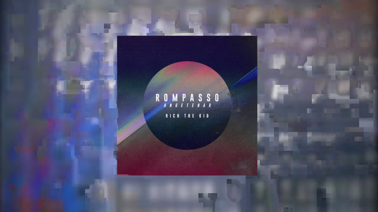 Rompasso, Rich The Kid - Angetenar
