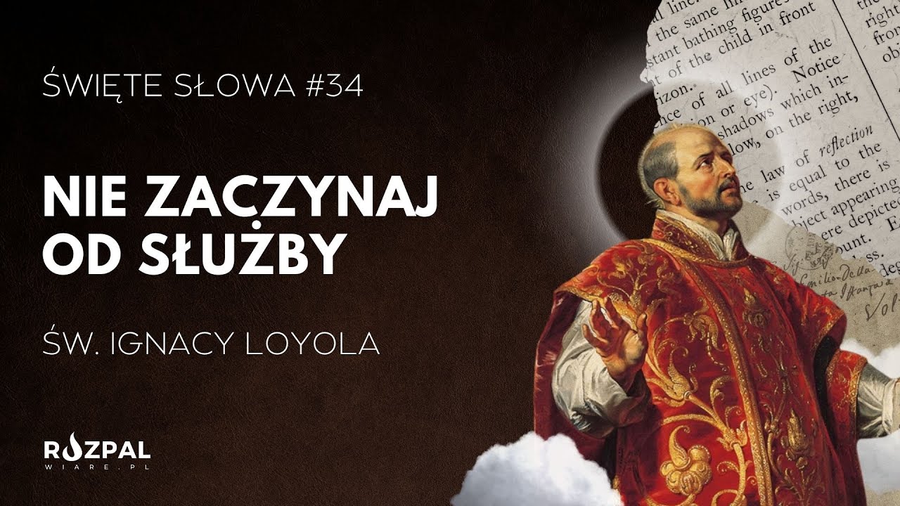 Nie zaczynaj od służby | Św. Ignacy Loyola | Święte Słowa #34