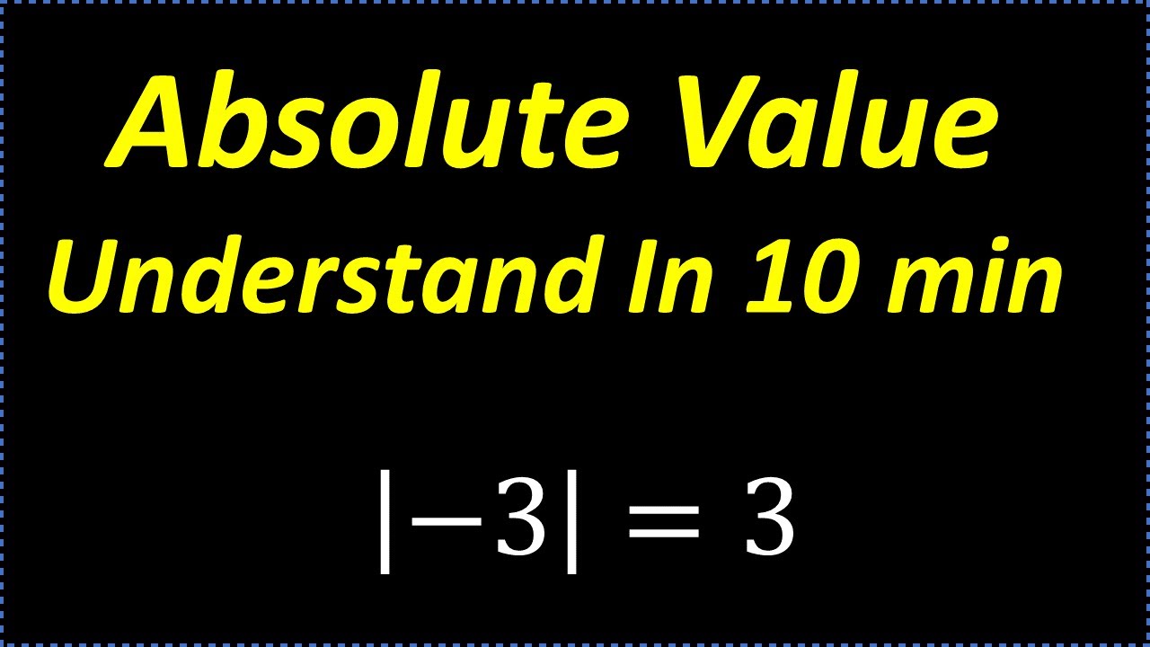Absolute Value - Understand In 10 Minutes