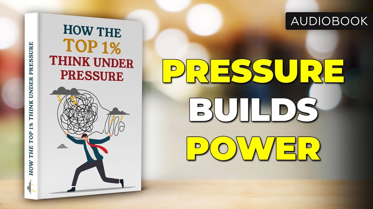How the Top 1% Think Under Pressure | Full Audiobook