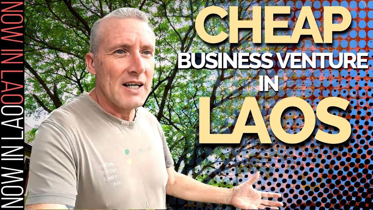 Cheap Business Venture in Laos | Now in Lao