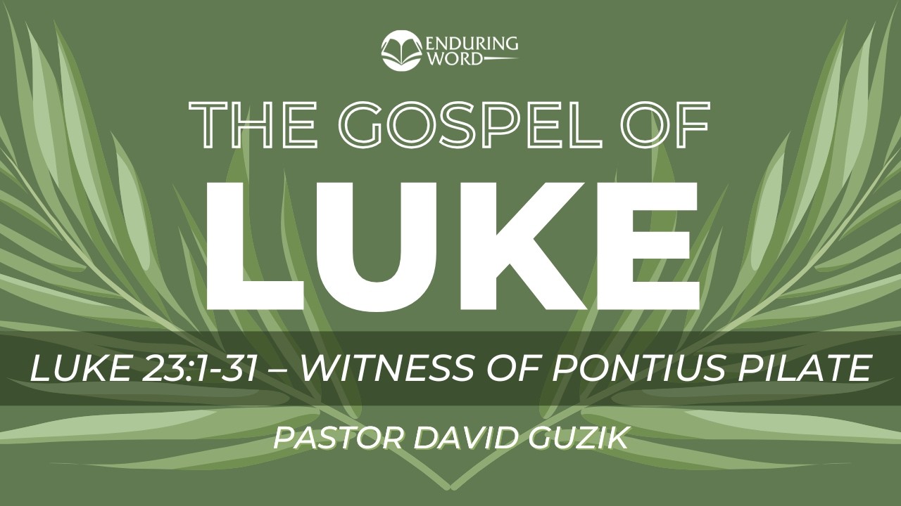 Luke 23:1-31 - Witness of Pontius Pilate