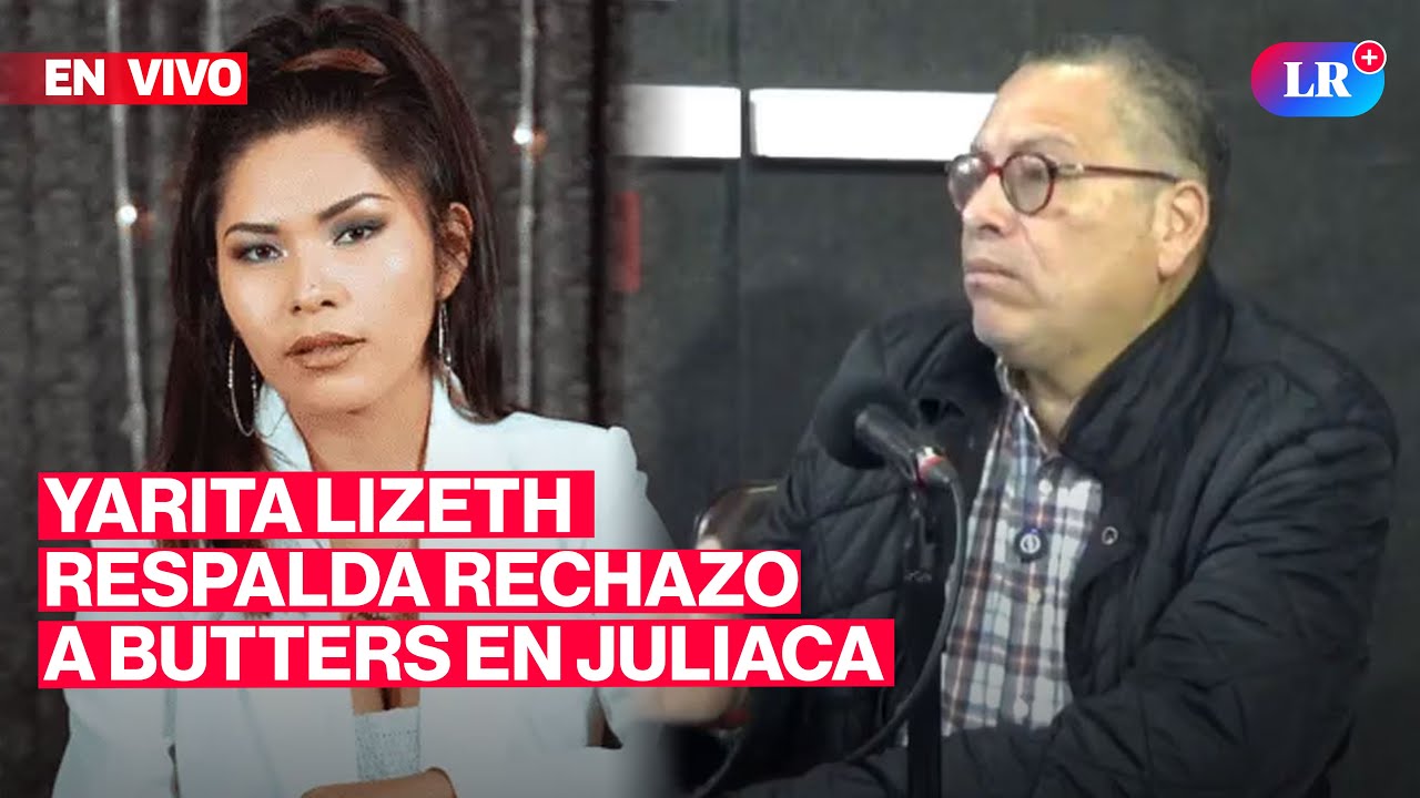 🔴 YARITA LIZHET respalda rechazo a BUTTERS en JULIACA | #EnVivoLR