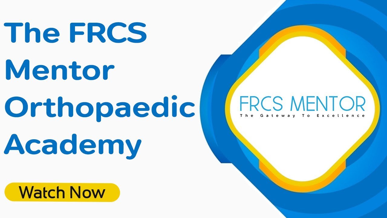 The FRCS Mentor - Orthopaedic Academy