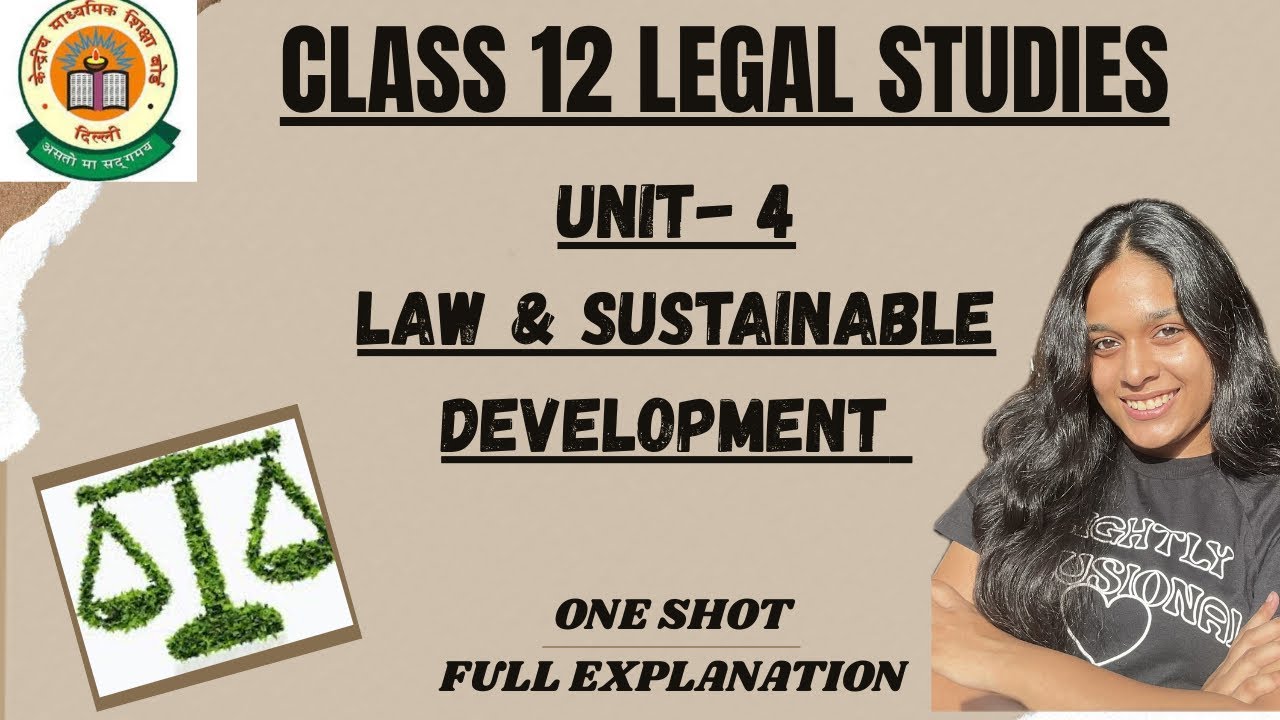 Class 12 Legal Studies - Law & Sustainable Development ( FULL EXPLANATION FOR BOARDS)