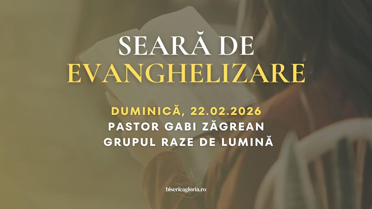 Evanghelizare - Duminica Seara 22 Februarie 2026