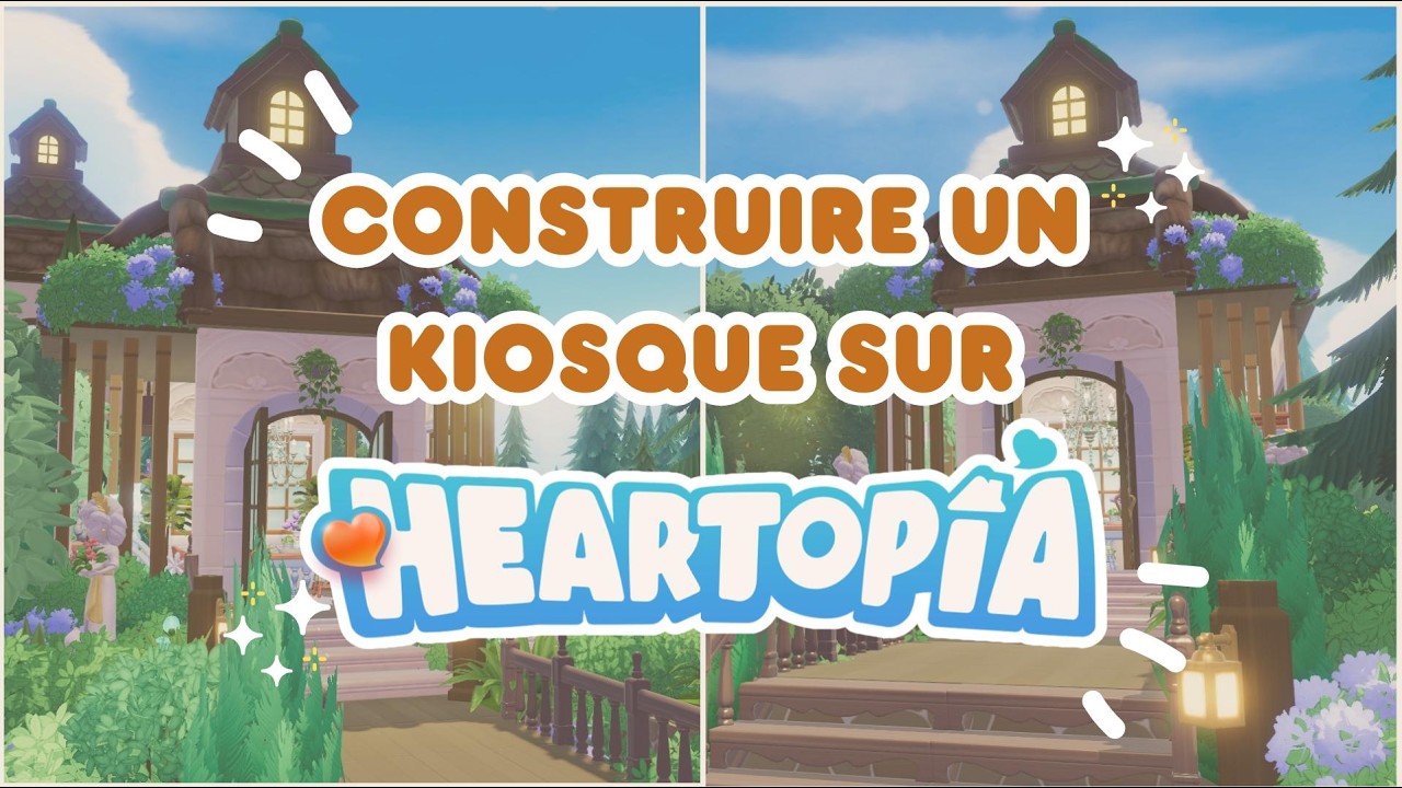 💗 HEARTOPIA - Construire un Kiosque dans son jardin !