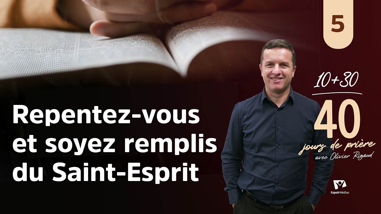 Repentez-vous et soyez remplis du Saint-Esprit 5|10 jours de prière 2026 avec Olivier Rigaud