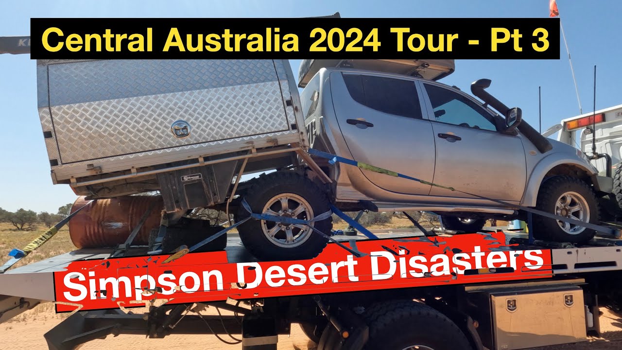 Central Australia 2024 Tour Pt 3 - SIMPSON DESERT - DISASTERS