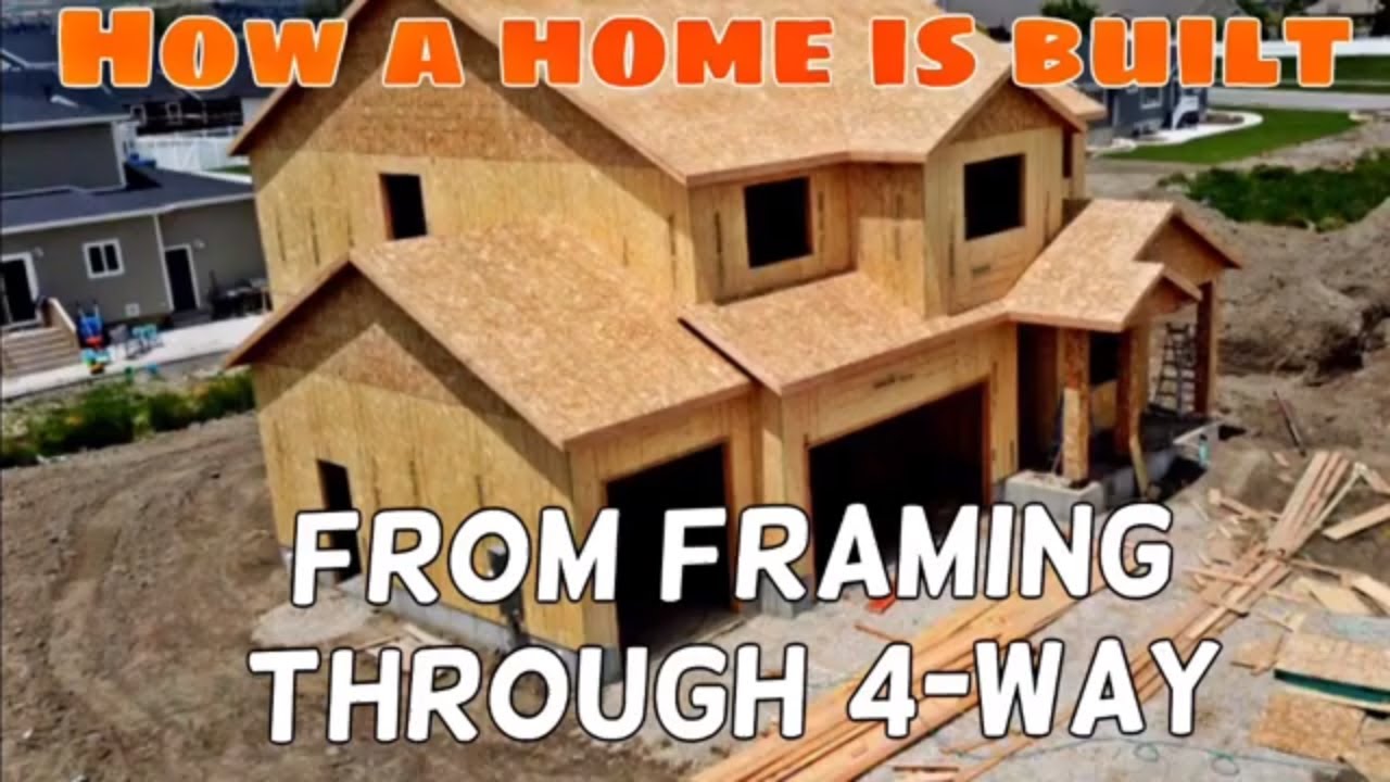 New Home Construction Process - Part 2: Framing to 4-Way