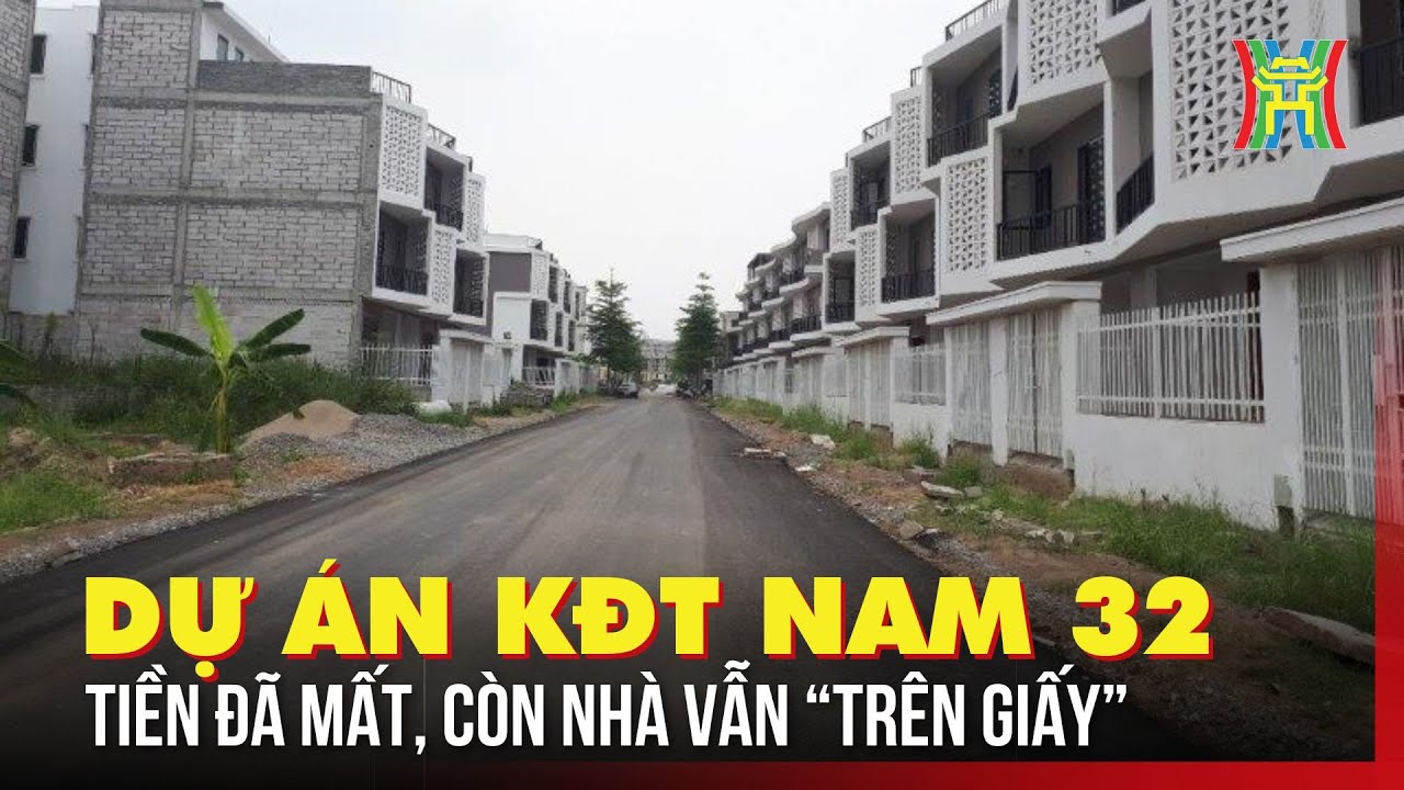 Dự án Khu đô thị Nam 32: 15 năm dang dở, dân mòn mỏi chờ nhà