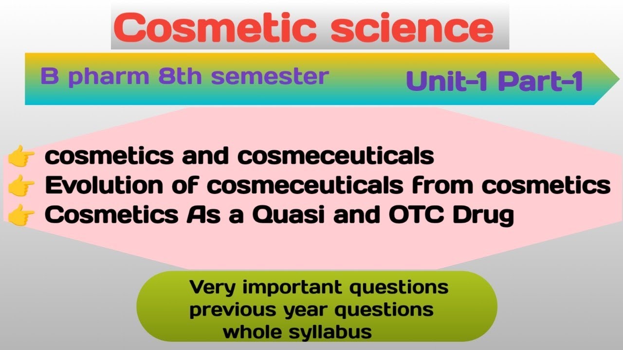 Cosmetic science Unit -1 , part - 1 Cosmetics and cosmeceuticals Evolution of cosmeceuticals 