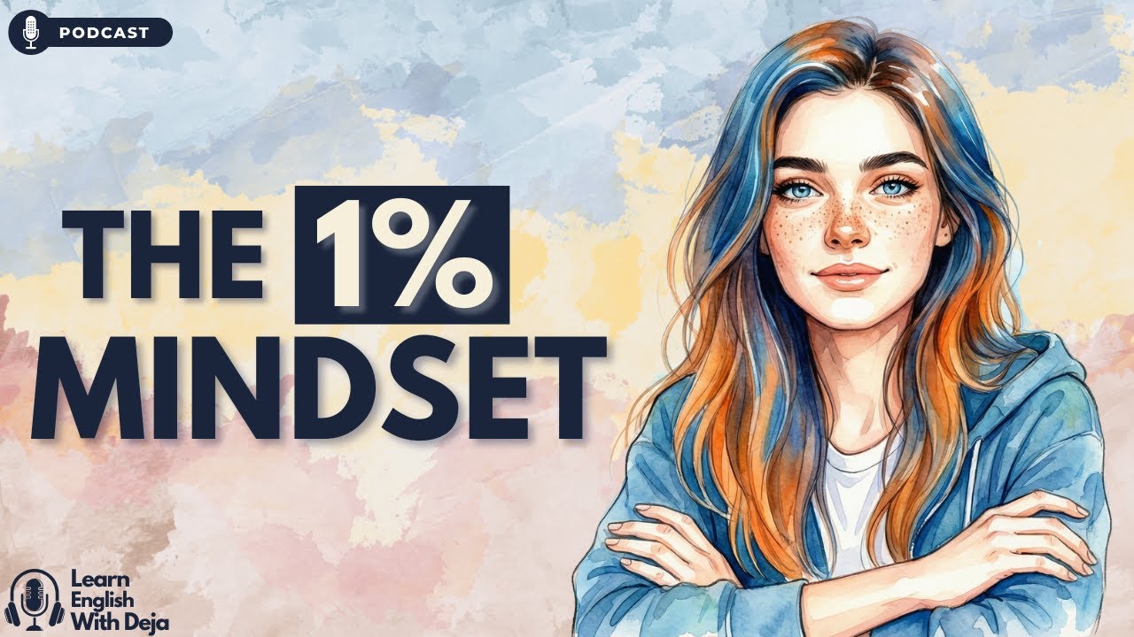 The 1% Mindset | English Podcast For Learning English & Life