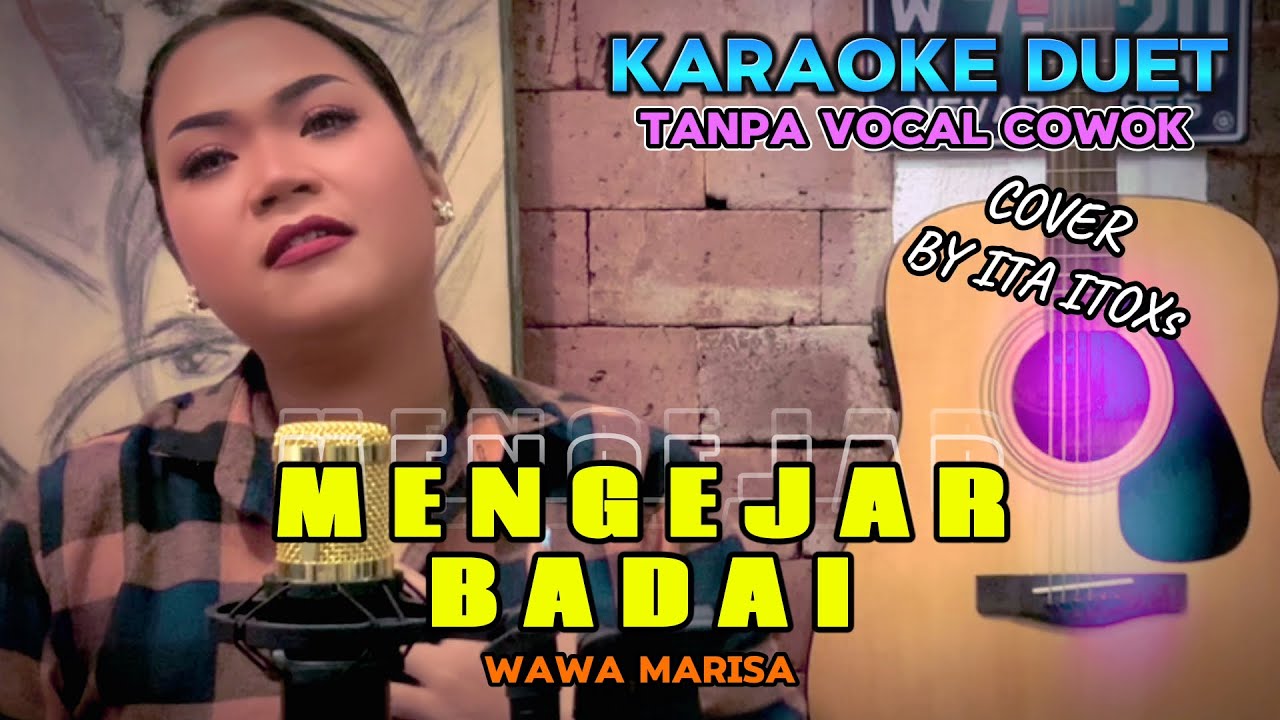 MENGEJAR BADAI ~ WAWA MARISA || KARAOKE DUET TANPA VOCAL COWOK ~ COVER BY ITA ITOXS