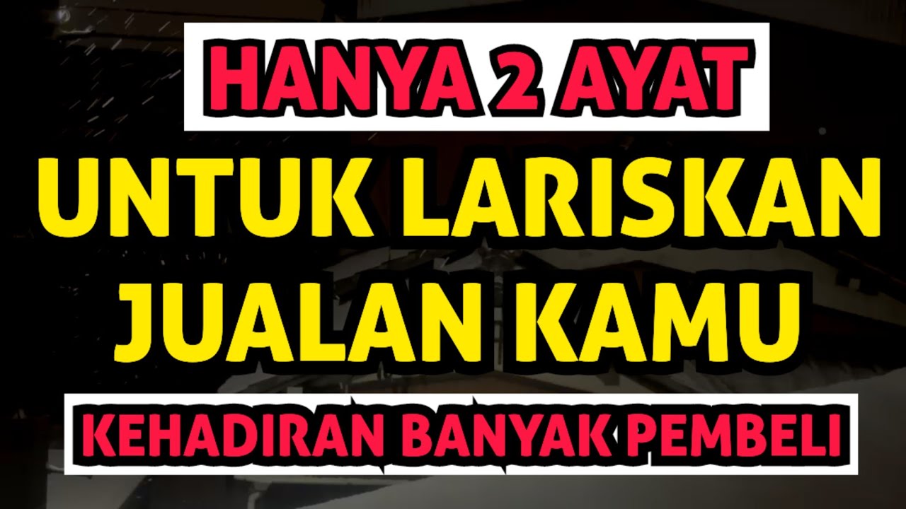 Jadi cepat laku dengan mengamalkan 2 ayat ini setiap memulai berjualan