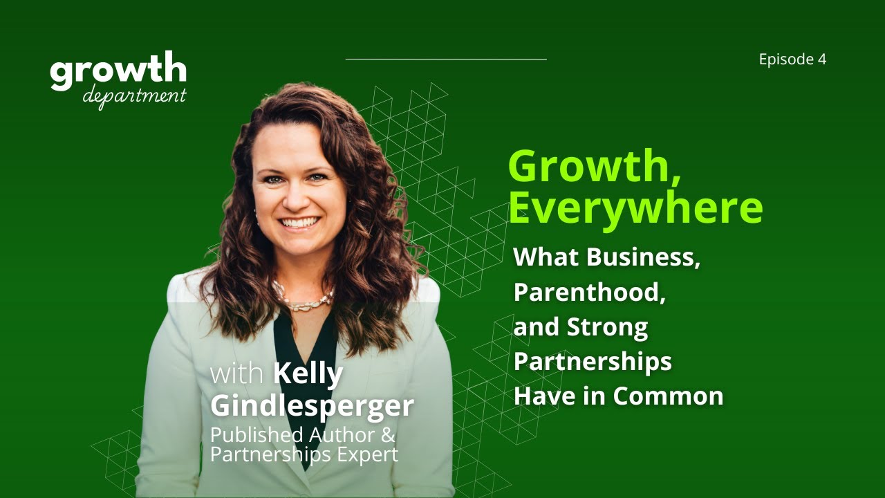 Growth Everywhere: Business, Parenthood, & Strong Partnerships | Growth Dept. Ep #4