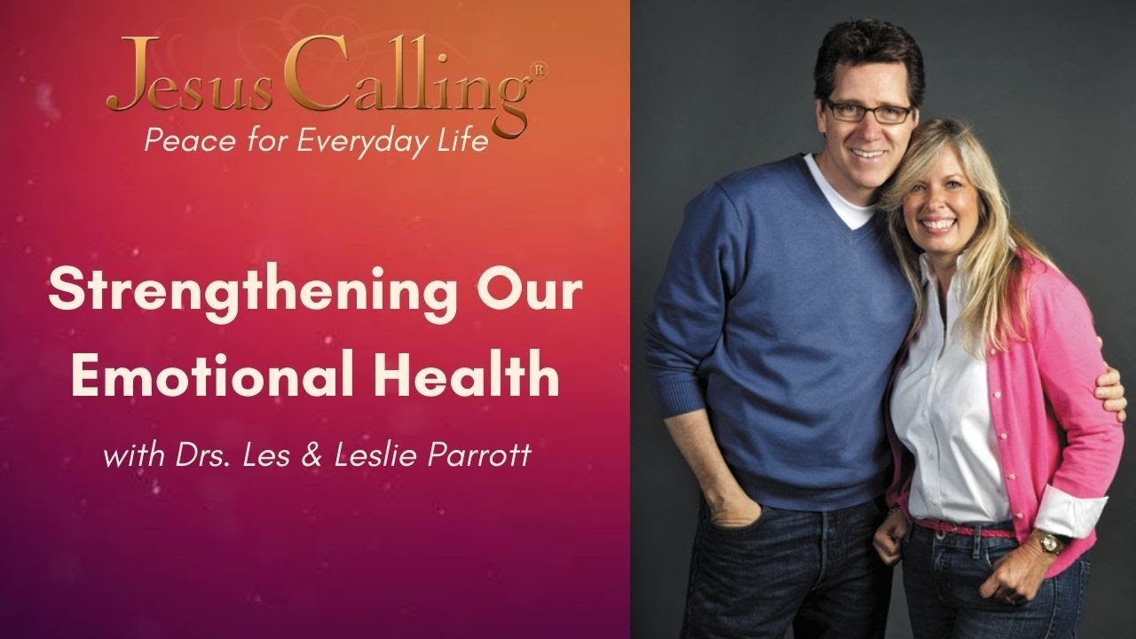 Strengthening Our Emotional Health with Drs. Les & Leslie Parrott
