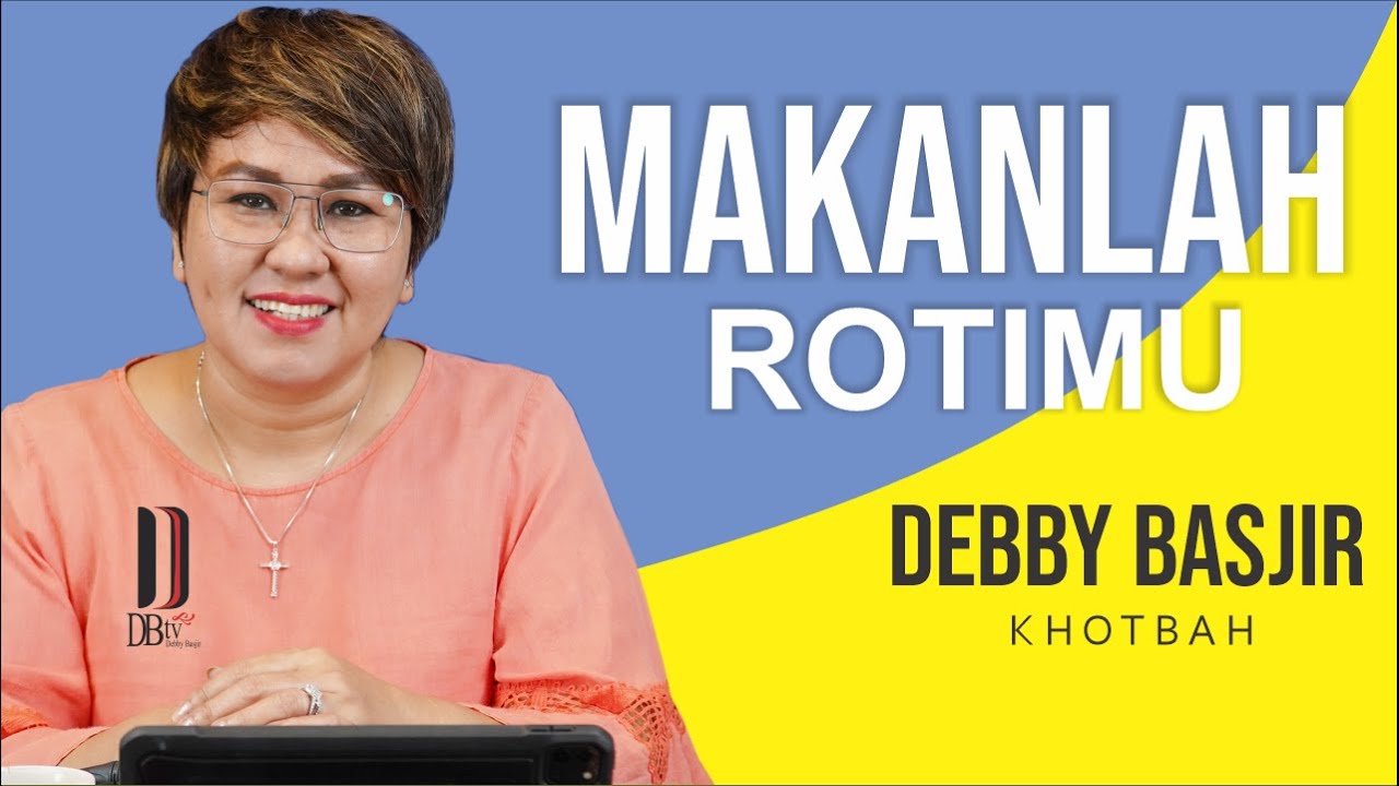 PDT. DEBBY BASJIR I MAKANLAH ROTIMU!!!  -   #khotbahdebbybasjir_db #khotbahdebbybasjir