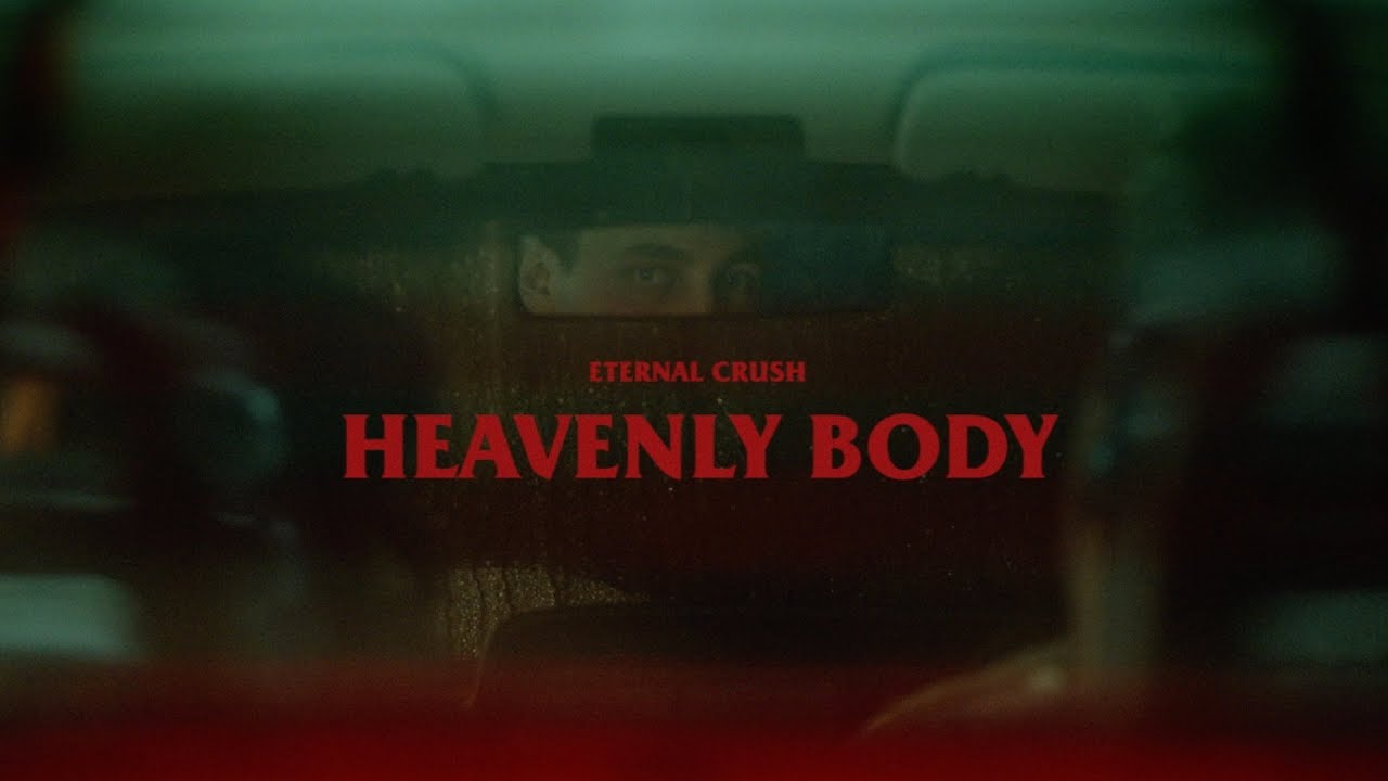 Eternal Crush - Heavenly Body (Official Music Video)