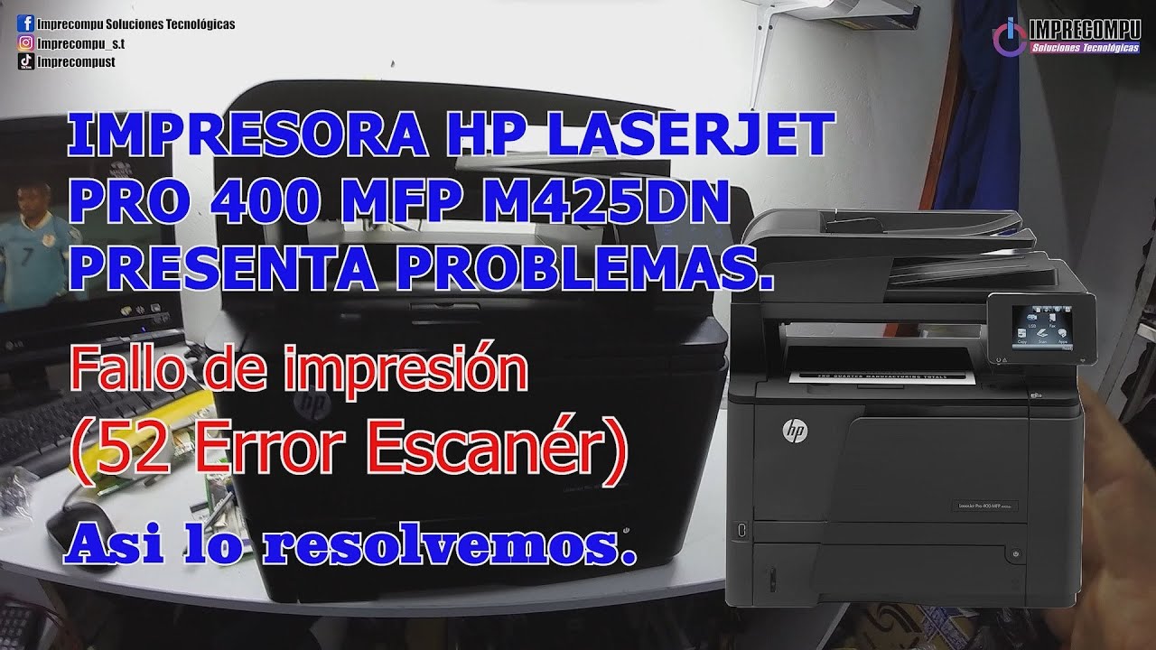 52 Error escáner impresora HP LaserJet pro 400 mfp 425dn. Así resolvimos. modelos compatibles en hp.