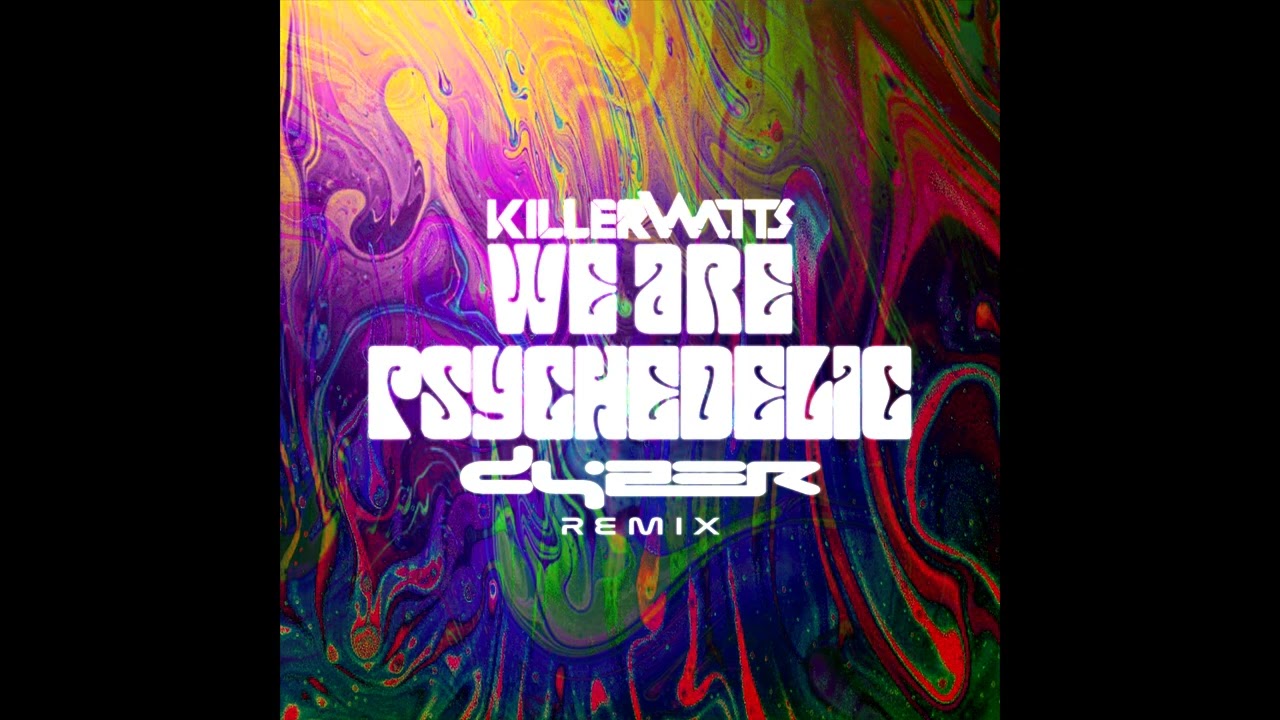Killerwatts - We Are Psychedelic (Dyzer Remix)