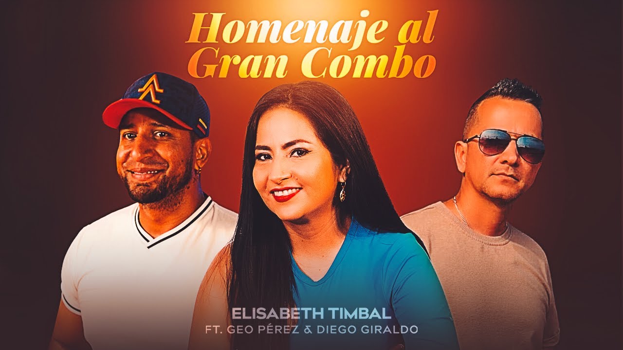 Homenaje al Gran Combo - Elisabeth Timbal Ft. Geo Perez & Diego Giraldo