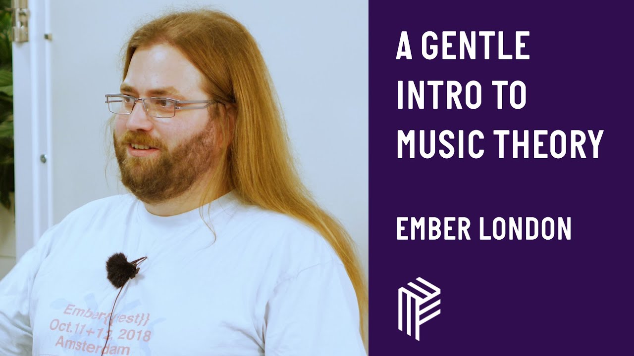 A Gentle Introduction to Music Theory - Ember London - November 2018