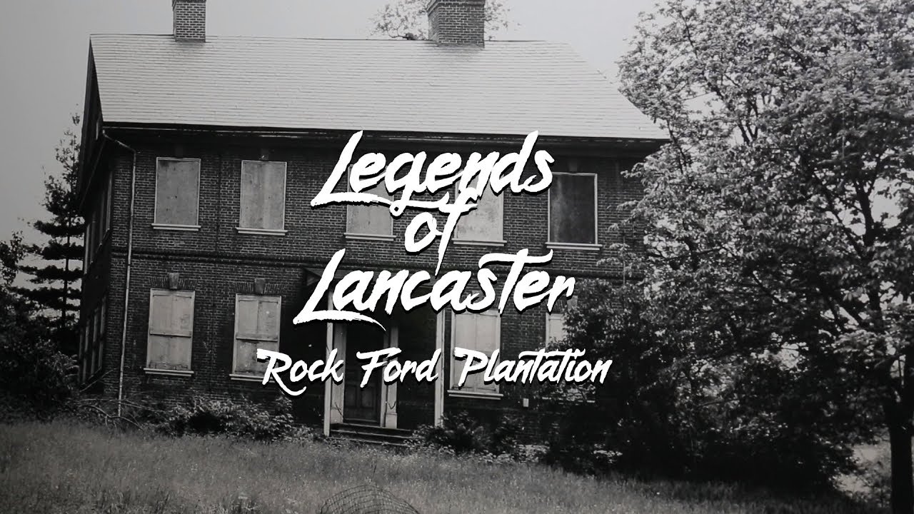 Legends of Lancaster - Rock Ford Plantation