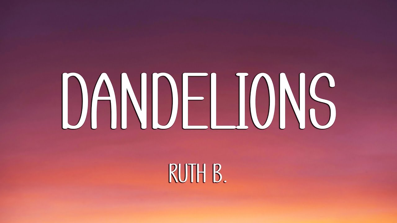Ruth B. - Dandelions (Lyrics)