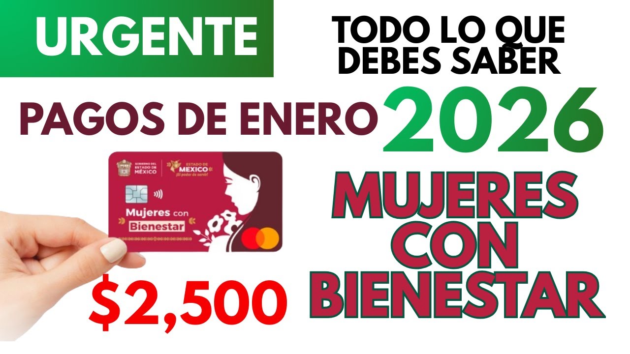 🚨 MUJERES CON BIENESTAR EDOMEX 2026: &iquest;HAY PAGO EN ENERO? &iexcl;CUIDADO CON LAS NUEVAS REGLAS!