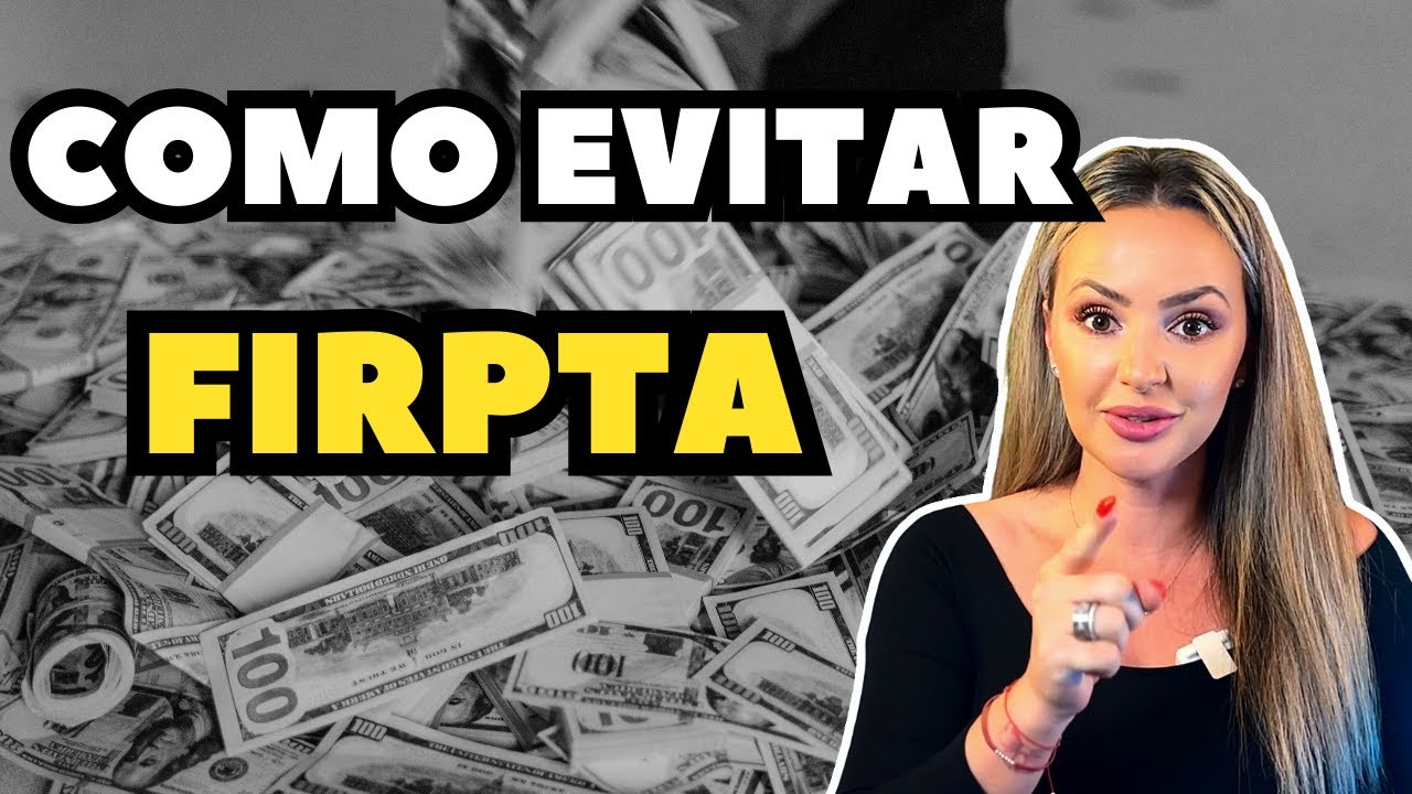 ¿Qué es FIRPTA y cómo afecta a los vendedores extranjeros?