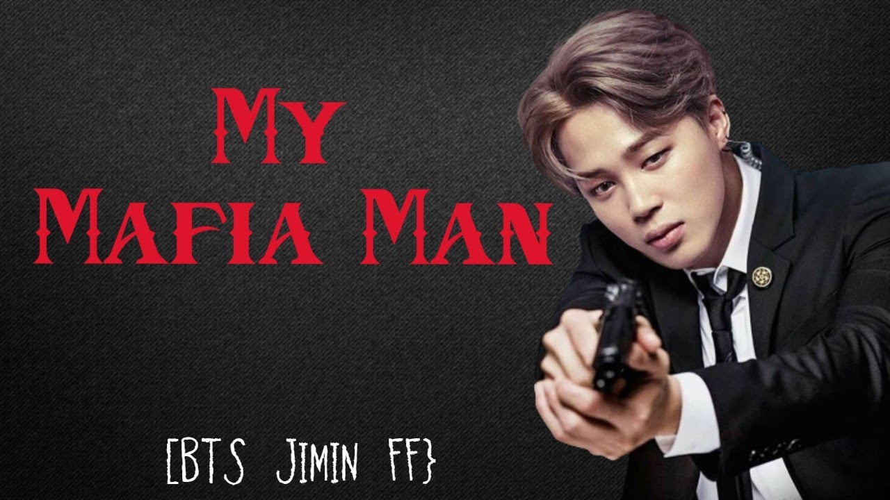 {BTS JIMIN FF} My Mafia Man Episode 1