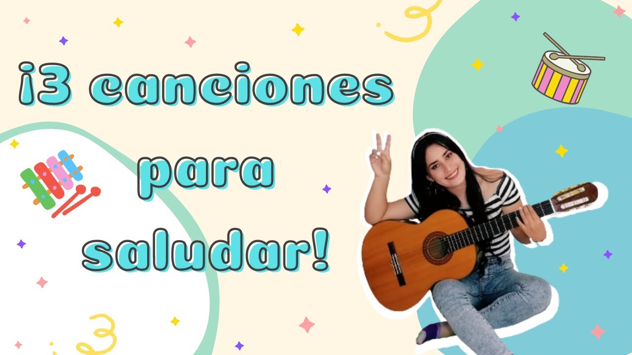 3 CANCIONES PARA SALUDAR EN CLASE DE MÚSICA -  Bienvenida a la clase🎶🎉