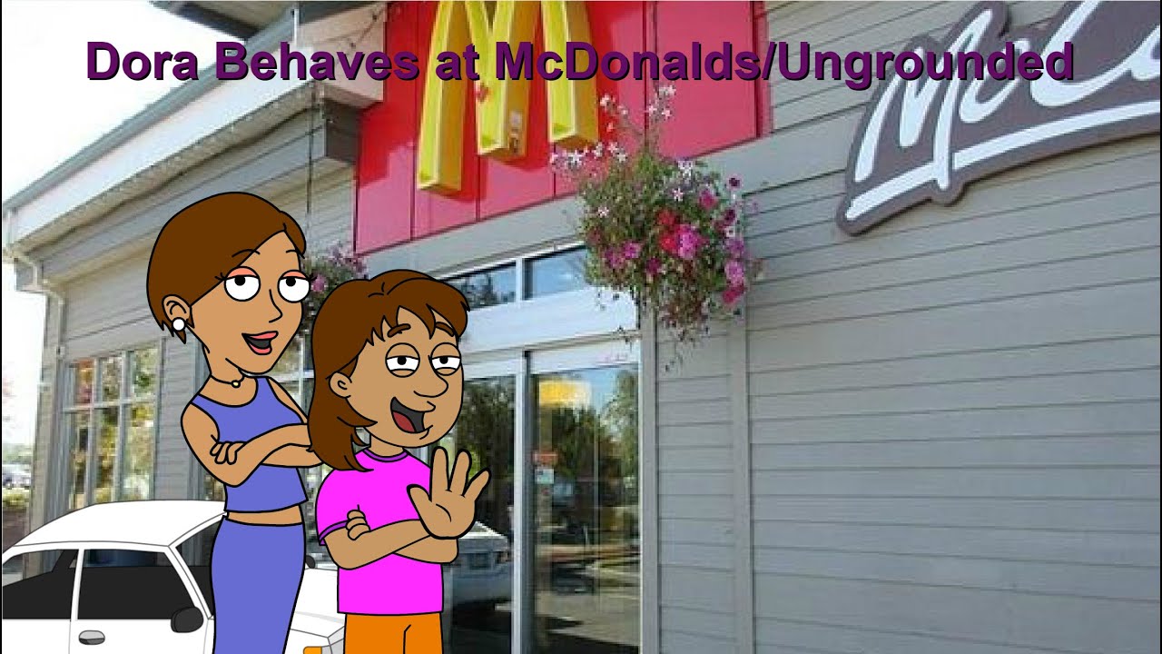 Dora Behaves at McDonalds/Ungrounded