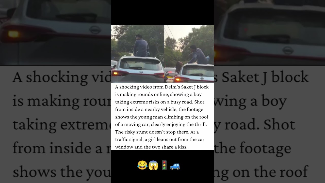 Delhi Man Climbs Onto Car Roof In Dangerous Stunt, Kisses Girlfriend.