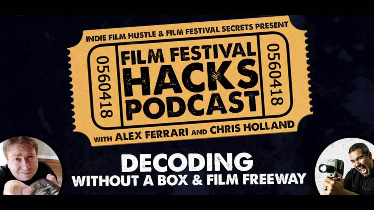 Decoding WithoutaBox & Film Freeway &acirc;&euro;&ldquo; Film Festival Hacks Podcast: 002