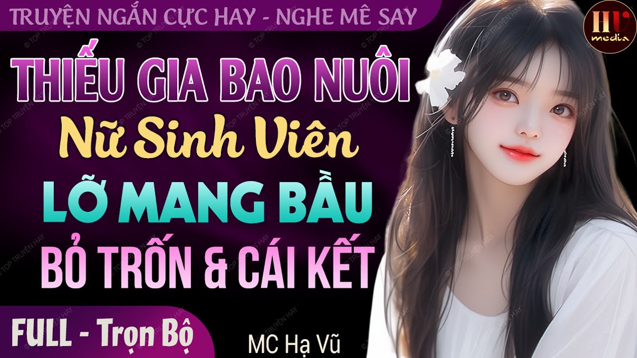 Truyện mới 2024:Thiếu Gia Bao Nuôi Nữ Sinh Viên Lỡ Mang Bầu Bỏ Trốn | Truyện ngôn tình đêm khuya