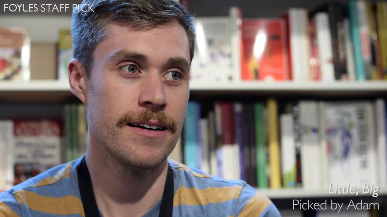 Foyles Staff Picks: Little, Big, picked by Adam