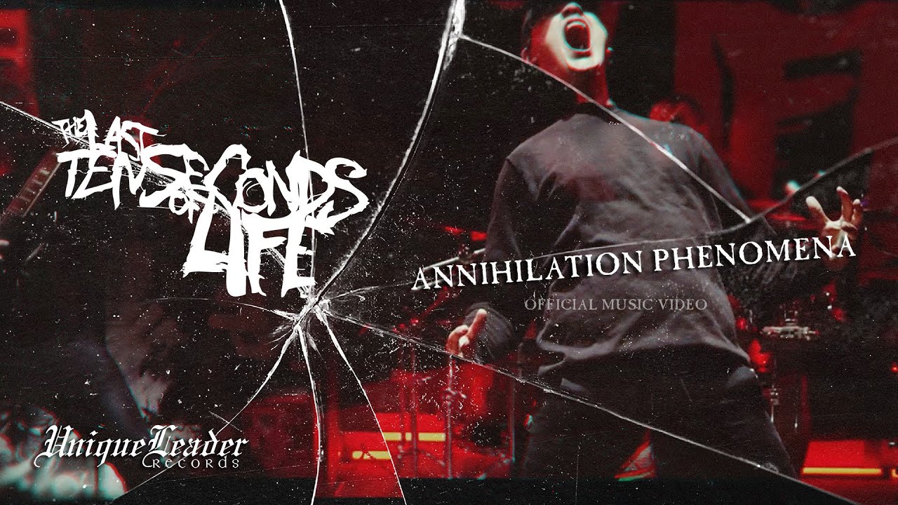 The Last Ten Seconds of Life - Annihilation Phenomena (Official Video)