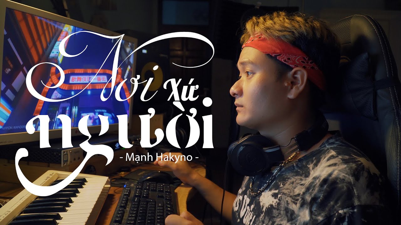 Nơi Xứ Người (Rap Về Những Người Con Xa Xứ ) - Mạnh Hakyno (MV)