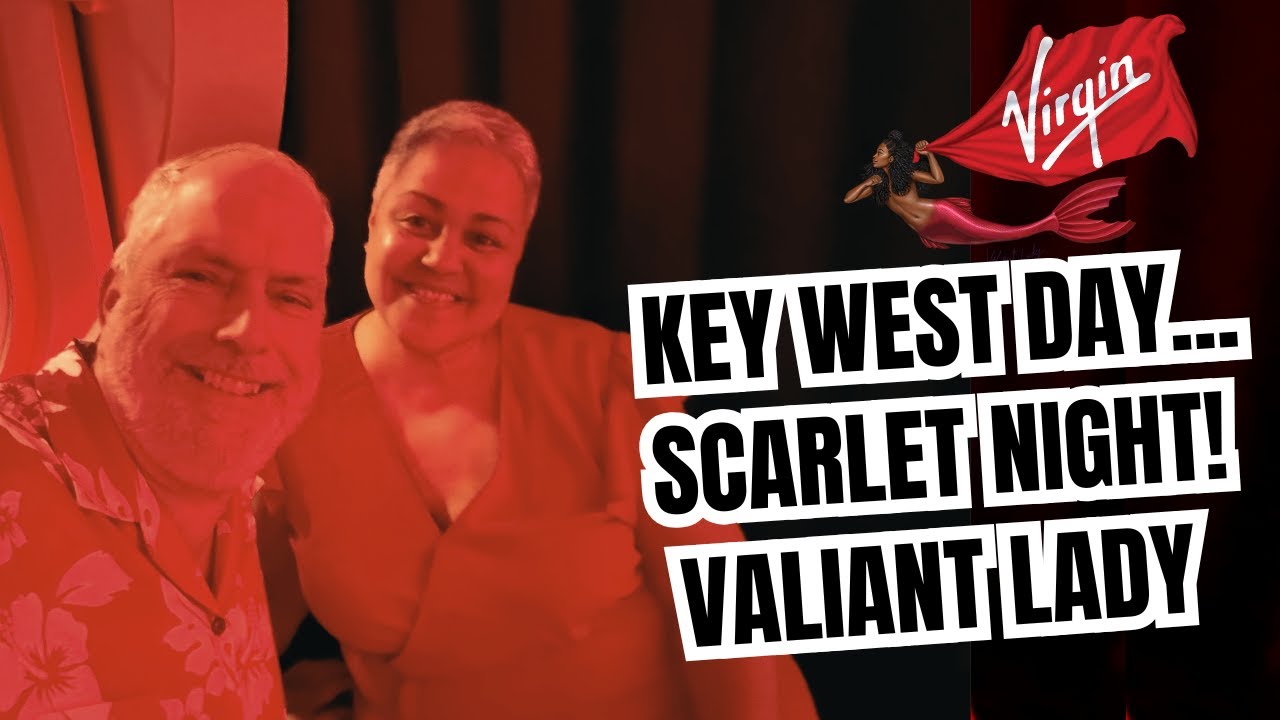 KEY WEST DAY...SCARLET NIGHT! VIRGIN VOYAGES CRUISE