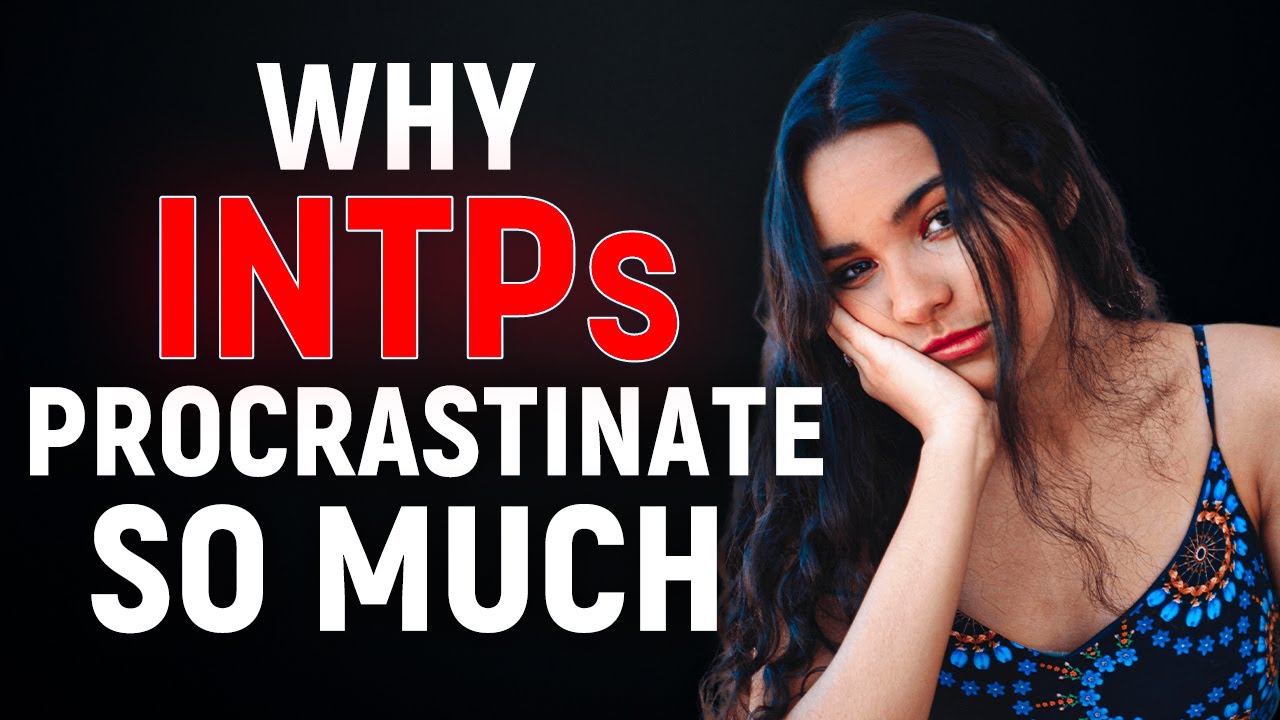 Why INTPs Procrastinate So Much